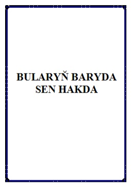 Bularyň baryda sen hakda (Goşgy)